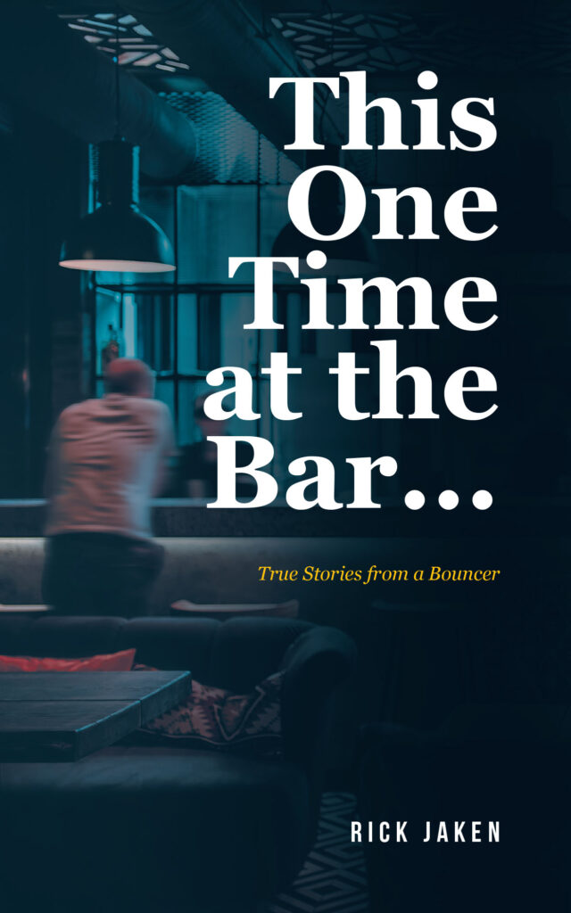 This One Time at the Bar… True Stories From a Bouncer